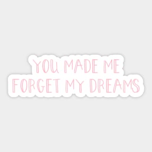 You made me forget my dreams, pink Sticker